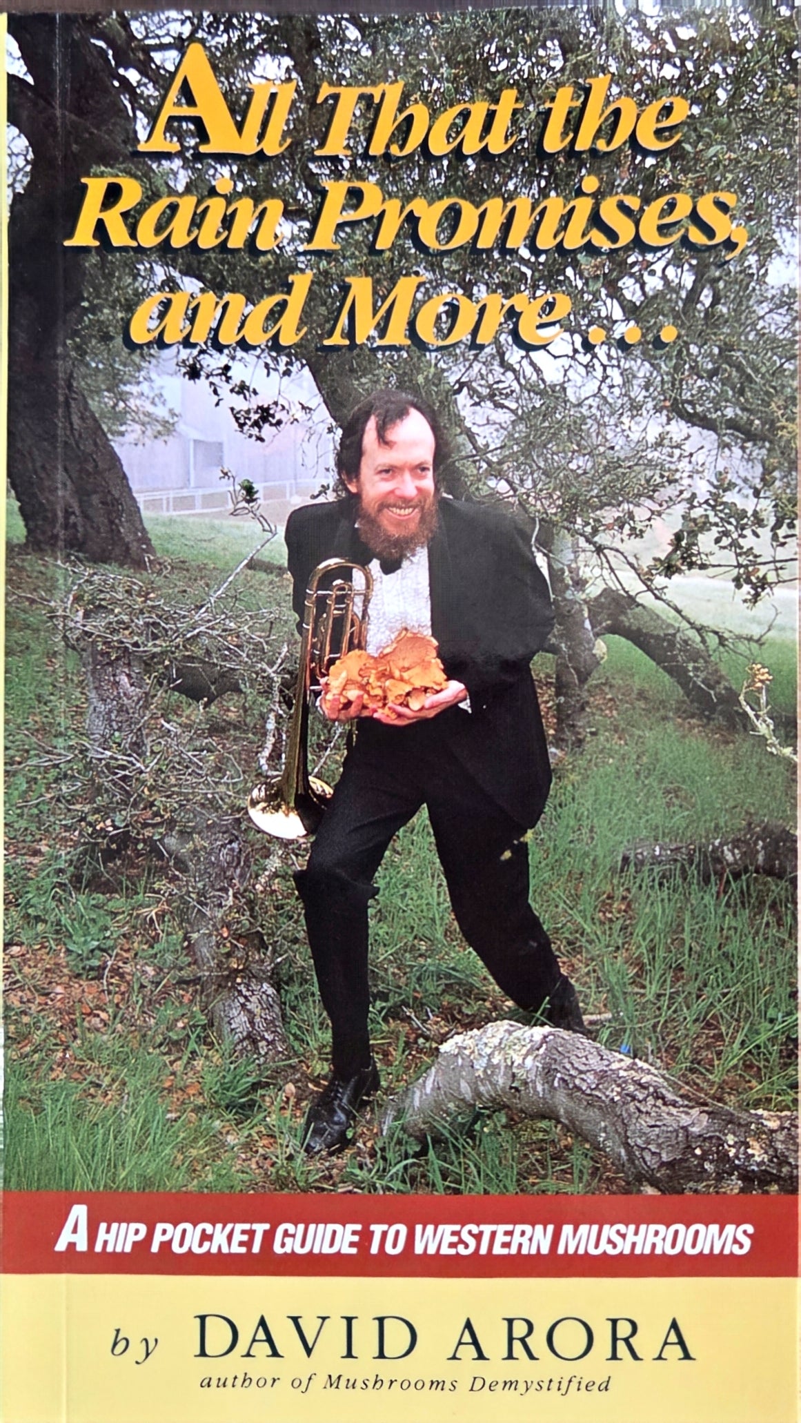 All That the Rain Promises and More: A Hip Pocket Guide to Western Mushrooms