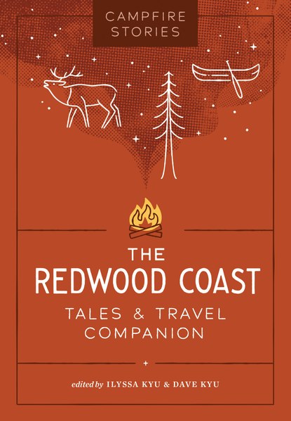 Campfire Stories Series: The Redwood Coast Tales & Travel Companion