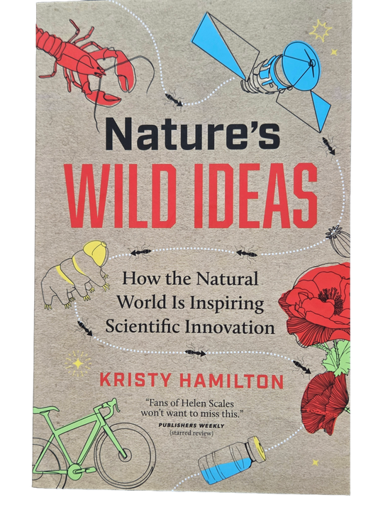 Nature's Wild Ideas  How the Natural World is Inspiring Scientific Innovation