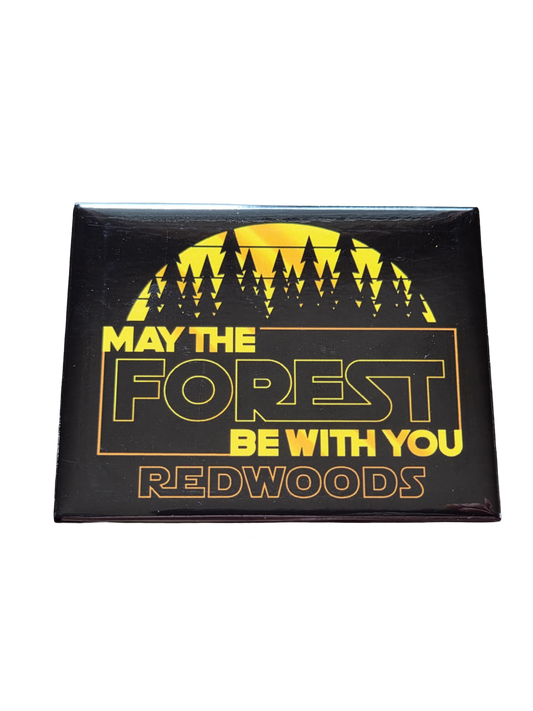 May the Forest be with YOU Redwoods Magnet