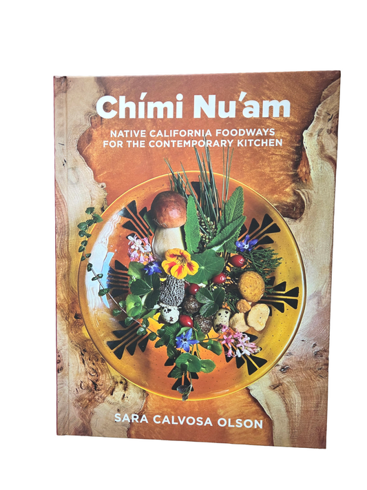 Chìmi Nu'am  Native California Foodways for the Contemporary Kitchen Cookbook Hardback Book