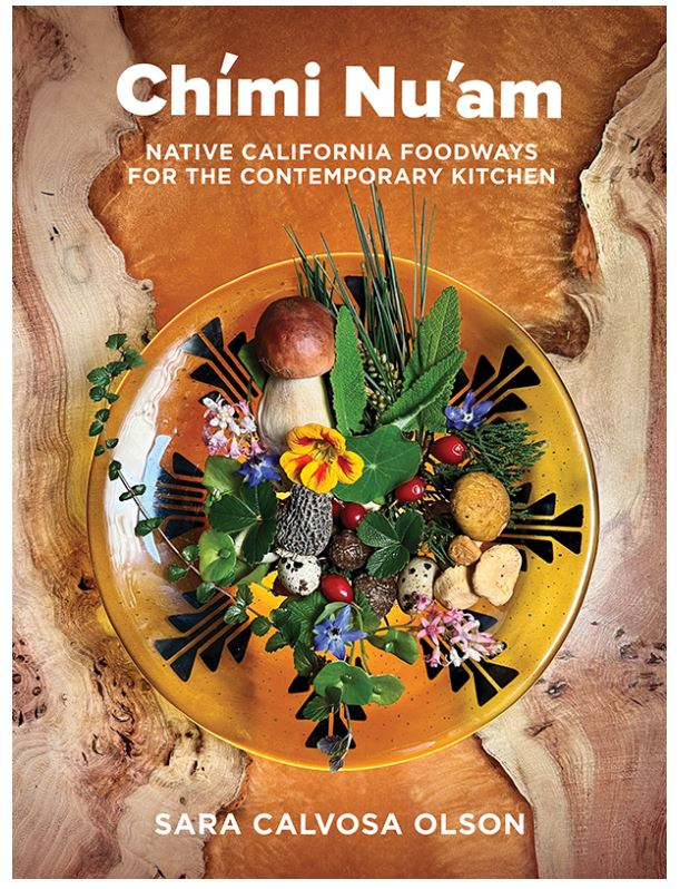 Chìmi Nu'am  Native California Foodways for the Contemporary Kitchen Cookbook Hardback Book