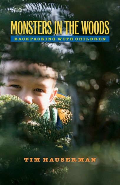 Monsters In The Woods: Backpacking With Children Paperback