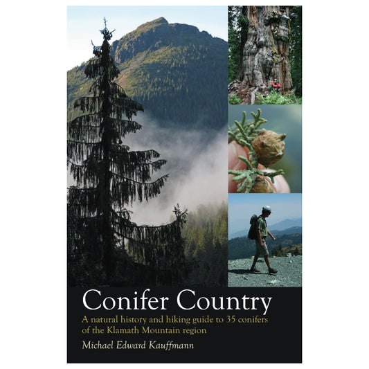 Conifer Country: A natural history and hiking guide to 35 conifers of the Klamath Mountain region Paperback