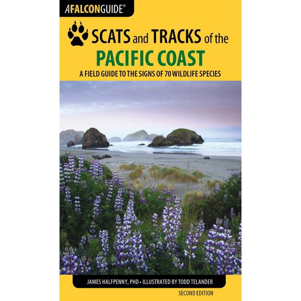 Scats and Tracks of the Pacific Coast: A Field Guide to the Signs of 70 Wildlife Species
