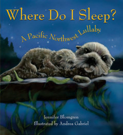 Where Do I Sleep?: A Pacific Northwest Lullaby Paperback